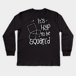 It's Hyp to be Squared (white) Kids Long Sleeve T-Shirt